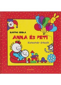 Bartos Erika - Anna és Peti - Kistestvér érkezik Bartos Erika - Anna és Peti - Kistestvér érkezik, null 2007 antikvár könyv