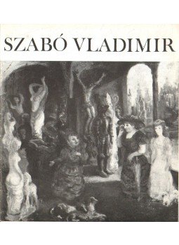 - Szabó Vladimir festőművész kiállítása - Szabó Vladimir festőművész kiállítása, 1979 antikvár könyv