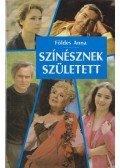 Földes Anna - Színésznek született