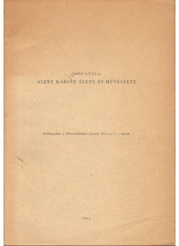 Soós Gyula - Alexy Károly élete és művészete Soós Gyula - Alexy Károly élete és művészete, 1961 antikvár könyv