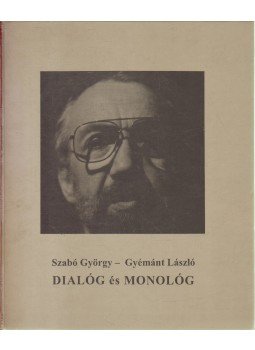 Szabó György, Gyémánt László - Dialóg és monológ Szabó György, Gyémánt László - Dialóg és monológ, 1995 antikvár könyv