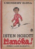 Csengery Ilona - Isten hozott, Manóka!