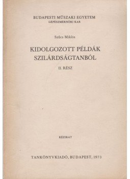 Szücs Miklós - Kidolgozott példák szilárdságtanból II. rész Szücs Miklós - Kidolgozott példák szilárdságtanból II. rész, Budapest 1973 antikvár könyv