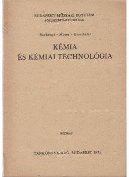 Dr. Szebényi Imre, Dr. Moser Miklós, Dr. Keszthelyi Károly - Kémia és kémiai technológia Dr. Szebényi Imre, Dr. Moser Miklós, Dr. Keszthelyi Károly - Kémia és kémiai technológia, Budapest 1971 antikvár könyv