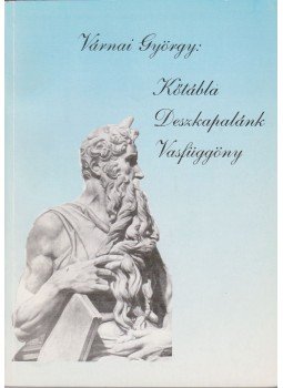 Várnai György - Kőtábla, deszkapalánk, vasfüggöny (dedikált) Várnai György - Kőtábla, deszkapalánk, vasfüggöny (dedikált), Budapest 2003 antikvár könyv
