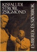 Kisfaludi Strobl Zsigmond - Emberek és szobrok