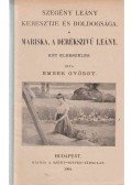 Ember György - Szegény leány keresztje és boldogsága - Mariska, a derékszívű leány