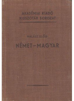 Halász Előd - Német-magyar szótár Halász Előd - Német-magyar szótár, Budapest 1955 antikvár könyv