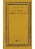 Binder Pál - Utazások a Török Birodalomban