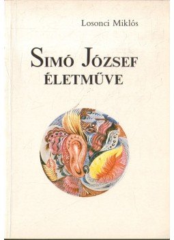 Losonci Miklós - Simó József életműve Losonci Miklós - Simó József életműve, 1988 antikvár könyv