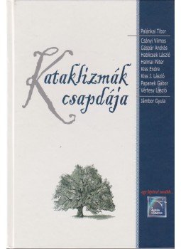 Palánkai Tibor - Kataklizmák csapdája Palánkai Tibor - Kataklizmák csapdája, Budapest 2008 antikvár könyv