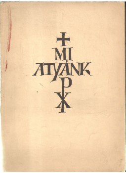 -- - Mi Atyánk -- - Mi Atyánk, 1994 antikvár könyv