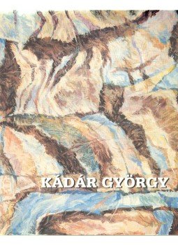KÁDÁR KATALIN - Kádár György KÁDÁR KATALIN - Kádár György, Budapest 2001 antikvár könyv