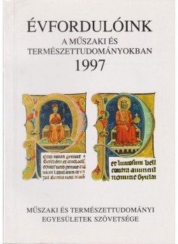 Több szerkesztő - Évfordulóink a műszaki és természettudományokban 1997 Több szerkesztő - Évfordulóink a műszaki és természettudományokban 1997, Budapest 1996 antikvár könyv