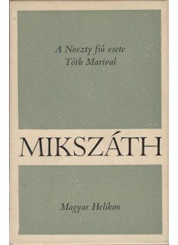 Mikszáth Kálmán - A Noszty fiú esete Tóth Marival Mikszáth Kálmán - A Noszty fiú esete Tóth Marival, Budapest 1966 antikvár könyv