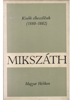 Mikszáth Kálmán - Kisebb elbeszélések Mikszáth Kálmán - Kisebb elbeszélések, 1968 antikvár könyv