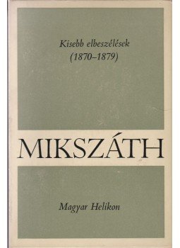 Mikszáth Kálmán - Kisebb elbeszélések Mikszáth Kálmán - Kisebb elbeszélések, Budapest 1967 antikvár könyv