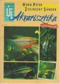 Horn Péter,Zsilinszky Sándor - Új akvarisztika