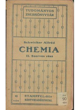 Schwicker Alfréd - Chemia II. Szerves rész Schwicker Alfréd - Chemia II. Szerves rész, Budapest 0 antikvár könyv