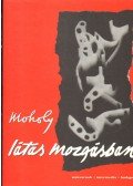 Moholy-Nagy László - Látás mozgásban