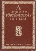 Hóman Bálint - A magyar történetírás új útjai