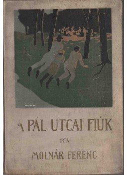 Molnár Ferenc - A Pál-utcai fiúk Molnár Ferenc - A Pál-utcai fiúk, Budapest 1907 antikvár könyv