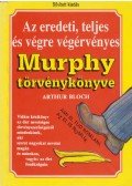 Arthur Bloch - Az eredeti, teljes és végre végérvényes Murphy törvénykönyve