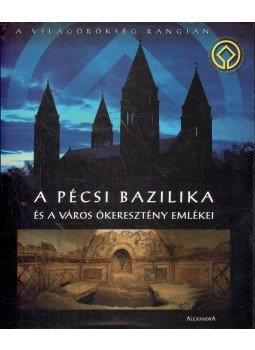 Boros László, Kalmár Lajos - A Pécsi Bazilika és a város ókeresztény emlékei Boros László, Kalmár Lajos - A Pécsi Bazilika és a város ókeresztény emlékei, Pécs 0 antikvár könyv