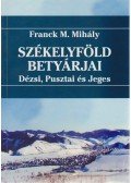 Franck M. Mihály - Székelyföld betyárjai Dézsi, Pusztai és Jeges