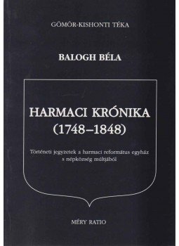 Balogh Béla - Harmaci krónika (1748-1848) Balogh Béla - Harmaci krónika (1748-1848), 1997 antikvár könyv