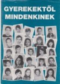 Kuti Gusztávné (szerk.),Hegedűs Ferencné - Gyerekektől mindenkinek