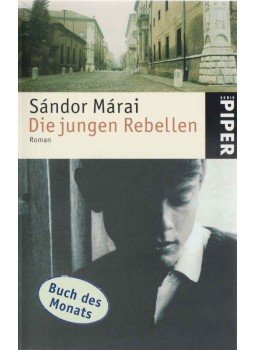 Márai Sándor - Die jungen Rebellen Márai Sándor - Die jungen Rebellen, 2003 antikvár könyv