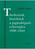 Ladányi Andor - Törekvések, kísérletek a jogászképzés reformjára 1890-1944