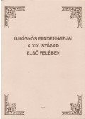 Jároli József,Szigeti Antal - Újkígyós mindennapjai a XIX. század első felében
