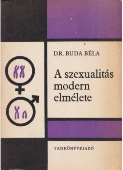 Buda Béla - A szexualitás modern elmélete Buda Béla - A szexualitás modern elmélete, Budapest 1974 antikvár könyv