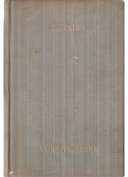 Antal Sándor - Akik ma élnek Antal Sándor - Akik ma élnek, Budapest 1905 antikvár könyv