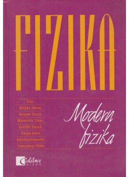 Varga Antal, Gulyás János, Honyek Gyula, Markovits Tibor, Szalóki Dezső - Fizika - Modern fizika Varga Antal, Gulyás János, Honyek Gyula, Markovits Tibor, Szalóki Dezső - Fizika - Modern fizika, Budapest 0 antikvár könyv