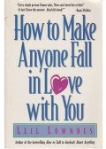 Leil Lowndes - How to Make Anyone Fall in Love with You