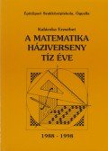 Kalácska Erzsébet - A matematika háziverseny tíz éve 1988-1998