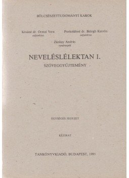 Kósáné Dr. Ormai Vera, Porkolábné Dr. Balogh Katalin, Zánkay András - Neveléslélektan I. Kósáné Dr. Ormai Vera, Porkolábné Dr. Balogh Katalin, Zánkay András - Neveléslélektan I., Budapest 1991 antikvár könyv