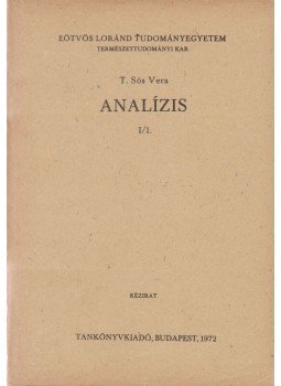 T. Sós Vera - Analízis I/1. T. Sós Vera - Analízis I/1., Budapest 1972 antikvár könyv
