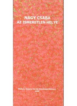  - Nagy Csaba Az ismeretlen helye c. kiállítása (meghívó),  2006 antikvár könyv