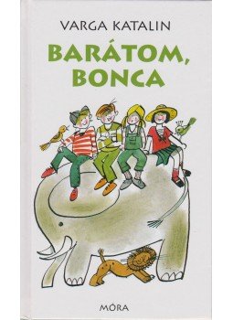 Varga Katalin - Barátom, Bonca Varga Katalin - Barátom, Bonca, Budapest 2012 antikvár könyv