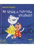 Bálint Ágnes - Mi újság a Futrinka utcában?