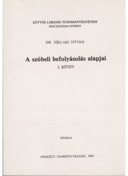 Dr. Síklaki István - A szóbeli befolyásolás alapjai I-II. Dr. Síklaki István - A szóbeli befolyásolás alapjai I-II., 1995 antikvár könyv