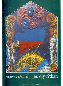 Morvay László - és oly ritkán Morvay László - és oly ritkán, 1997 antikvár könyv
