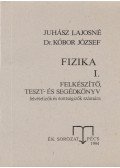 Juhász Lajosné,Dr. Kóbor József - Fizika I. - Felkészítő, teszt- és segédkönyv