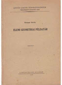 Reiman István - Elemi geometriai példatár Reiman István - Elemi geometriai példatár, Budapest 1965 antikvár könyv