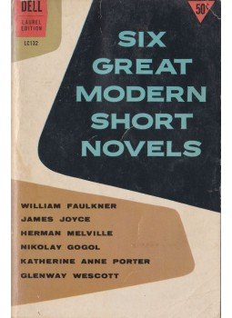 Gogol, Nikolay, Wescott, Glenway, William Faulkner, James Joyce, Herman Melville, Katherine Anne Porter - Six Great Modern Short Novels Gogol, Nikolay, Wescott, Glenway, William Faulkner, James Joyce, Herman Melville, Katherine Anne Porter - Six Great Modern Short Novels, 1960 antikvár könyv
