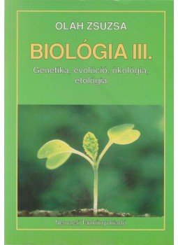 Oláh Zsuzsa - Biológia III. Oláh Zsuzsa - Biológia III., Budapest 2000 antikvár könyv